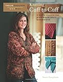 Knitting Cuff to Cuff: A Dozen Designs for Sideways-Knit Garments (Twelve Sweaters One Way) by Susan Guagliumi