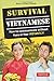 Survival Vietnamese: How to Communicate without Fuss or Fear - Instantly! (Vietnamese Phrasebook & Dictionary) (Survival Phrasebooks)