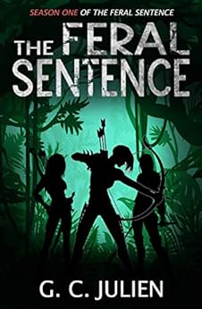 The Feral Sentence (Season One) by [Julien, G. C.]