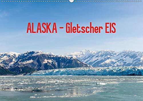 ALASKA Gletscher EIS (Wandkalender 2020 DIN A2 quer): Impressionen vom Eis einiger Alaska Gletscher by 