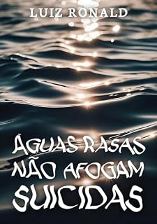 Livro Águas rasas não afogam suicidas