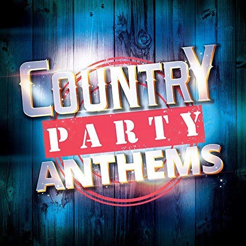 Various Artists Country Party Anthems / Various Music