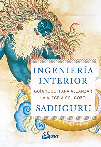 Ingeniería interior: Guía yogui para alcanzar la alegría y el gozo (Espiritualidad) (Spanish Edition)