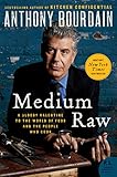 Medium Raw: A Bloody Valentine to the World of Food and the People Who Cook (P.S.) by Anthony Bourdain