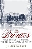 The Brontës: Wild Genius on the Moors: The Story of a Literary Family