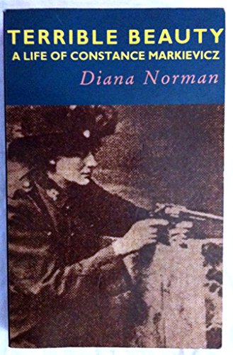 Terrible Beauty: A Life of Constance Markievicz, 1868-1927 by Diana Norman