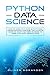Python Data Science: How to Work with Data with Python Programming Language. The Ultimate Guide on W by Oliver Soranson