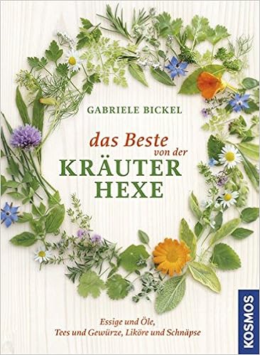 Das Beste Von Der Krauterhexe Tees Gewurze Essige Ole Likore Schnapse Amazon De Bickel Gabriele Bucher