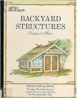 Backyard Structures Designs Plans By Strombeck Amazon Com Books