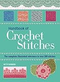 Essential Handbook of Crochet Stitches: Over 200 Traditional and Contemporary Stitches with Easy-to- by