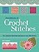 Essential Handbook of Crochet Stitches: Over 200 Traditional and Contemporary Stitches with Easy-to- by