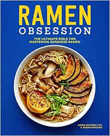 Amazon.com: Ramen Obsession: The Ultimate Bible for Mastering ...