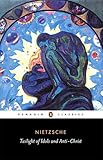 The Twilight of the Idols and the Anti-Christ: or How to Philosophize with a Hammer (Penguin Classic by Friedrich Nietzsche, Michael Tanner