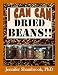I CAN CAN DRIED BEANS!! How to safely home can dried beans to conveniently stock your food storage p by Jennifer Shambrook