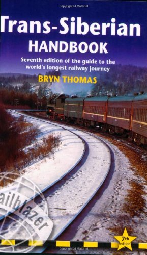 Download Trans-Siberian Handbook: Seventh Edition of the Guide to the World's Longest Railway Journey (Trailblazer Guides) Download Trans-Siberian Handbook: Seventh Edition of the Guide to the World's Longest Railway Journey (Trailblazer Guides)