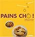 Pains chô ! (French Edition) by