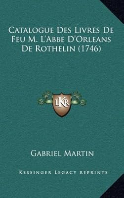 Catalogue Des Livres De Feu M Labbe Dorleans De Rothelin - 