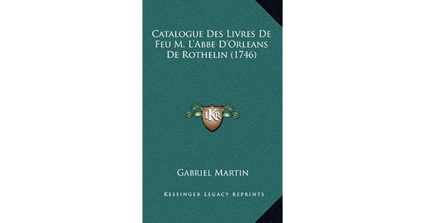 Catalogue Des Livres De Feu M Labbe Dorleans De Rothelin - 