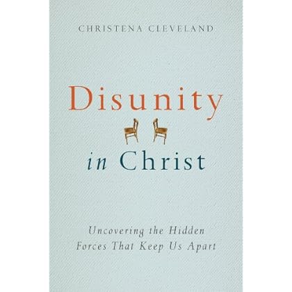 Disunity in Christ: Uncovering the Hidden Forces that Keep Us Apart Disunity in Christ: Uncovering the Hidden Forces that Keep Us Apart