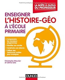 Enseigner l'histoire-géo à l'école primaire - La boîte à outils du professeur