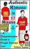 Authentic Kimono in 17 Minutes -1-: ~A Comprehensive Guide to Proper Kimono Use~