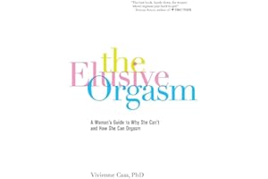 The Elusive Orgasm: A Woman's Guide to Why She Can't and How She Can Orgasm