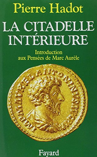 La citadelle intérieure: Introduction aux Pensées de Marc Aurèle (French Edition) by Pierre Hadot (Paperback)
