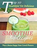 Top 10 Healthful Yet Delicious Smoothie Recipes by 