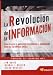 La revolución de la información : cómo utilizar el modelo de evolución de la información para que su empresa crezca