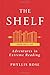 The Shelf: From LEQ to LES: Adventures in Extreme Reading by Phyllis Rose