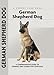 German Shepherd Dog: A Comprehensive Guide to Owning and Caring for Your Dog (Comprehensive Owner's Guide)