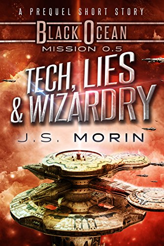 Tech, Lies, and Wizardry: a Space Opera Fantasy Short Story (Black Ocean Book 0)