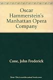 Front cover for the book Oscar Hammerstein's Manhattan Opera Company by John Frederick Cone