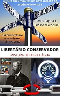Livro LIBERTÁRIO CONSERVADOR : MISTURA DE FOGO E ÁGUA