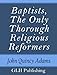 Baptists, The Only Thorough Religious Reformers by John Quincy Adams