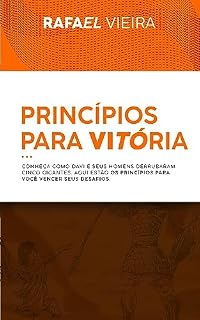 Livro Princípios para vitória: CONHEÇA COMO DAVI E SEUS HOMENS DERRUBARAM CINCO GIGANTES. AQUI ESTÃO OS PRINCÍPIOS PARA VOCÊ VENCER SEUS DESAFIOS.