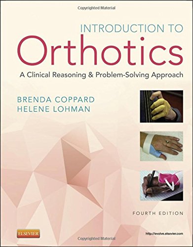 Download Introduction to Orthotics: A Clinical Reasoning and Problem-Solving Approach, 4e (Introduction to Splinting) Download Introduction to Orthotics: A Clinical Reasoning and Problem-Solving Approach, 4e (Introduction to Splinting)