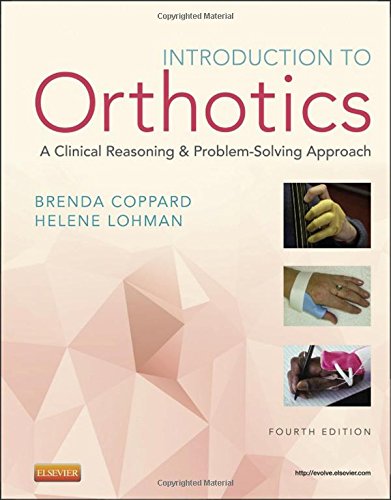 Introduction to Orthotics: A Clinical Reasoning and Problem-Solving Approach, 4e (Introduction to Splinting)