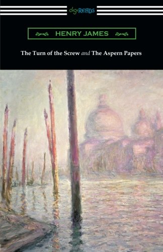 The Turn of the Screw and The Aspern Papers (with a Preface by Henry James)