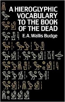 Hieroglyphic Vocabulary to the Book of the Dead (Egypt) Hieroglyphic Vocabulary to the Book of the Dead (Egypt)