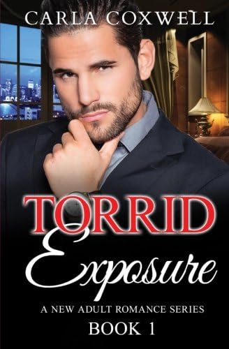 Torrid Exposure: A New Adult Romance Series - Book 1 (Torrid Exposure New Adult Romance Series) (Volume 1)