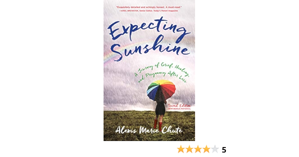 Expecting Sunshine A Journey Of Grief Healing And Pregnancy After Loss 2nd Edition Kindle Edition By Chute Alexis Marie Health Fitness Dieting Kindle Ebooks Amazon Com