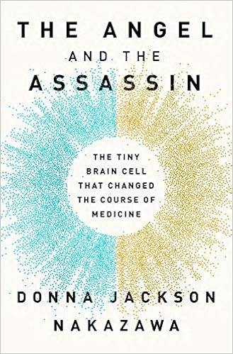 Read Online Ebook The Angel and the Assassin: The Tiny Brain Cell That Changed the Course of Medicine By Donna Jackson Nakazawa