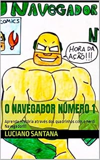 Livro O NAVEGADOR NÚMERO 1: Aprenda História através dos quadrinhos com o herói Navegador!!!