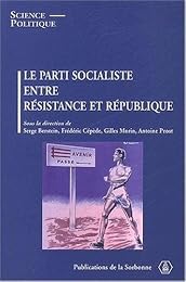 Le  Parti socialiste entre Résistance et République