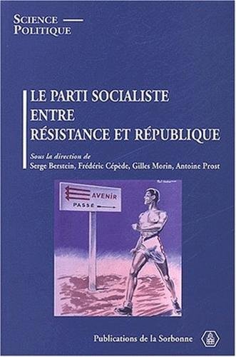 Le  Parti socialiste entre Résistance et République