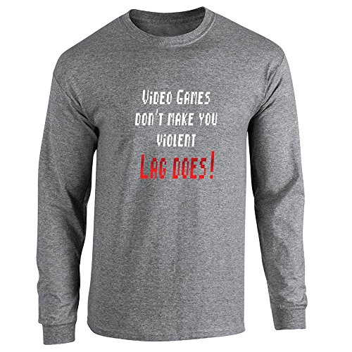 Video Games Don't Make You Violent Lag Does Long Sleeve T-Shirt