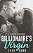 Billionaire's Virgin - A Standalone Romance (An Alpha Billionaire Virgin Romance)