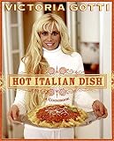 Hot Italian Dish: A Cookbook Hot Italian Dish: A Cookbook