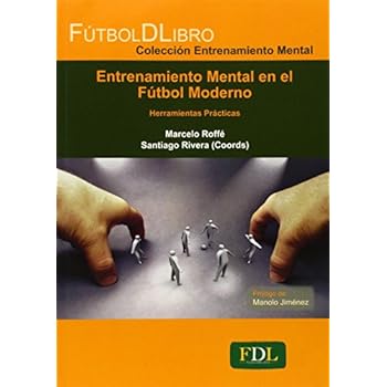 Entrenamiento Mental En El Fútbol Moderno. Herramientas Prácticas